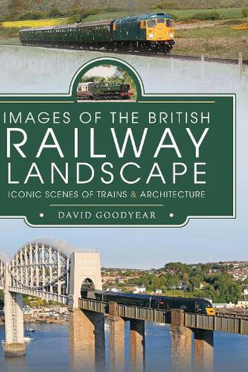 Cover Art for 9781399011303, Images of the British Railway Landscape by David Goodyear