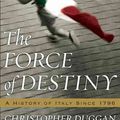 Cover Art for 9780618353675, The Force of Destiny: A History of Italy Since 1796 by Christopher Duggan