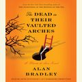 Cover Art for 9780307879868, The Dead in Their Vaulted Arches by Alan Bradley