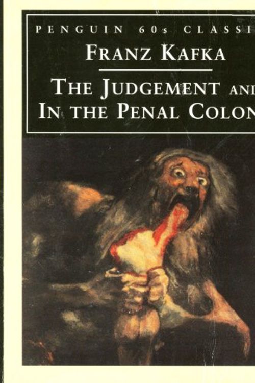 Cover Art for 9780146001789, The Judgement and In the Penal Colony (Penguin 60s Classics) by Franz Kafka