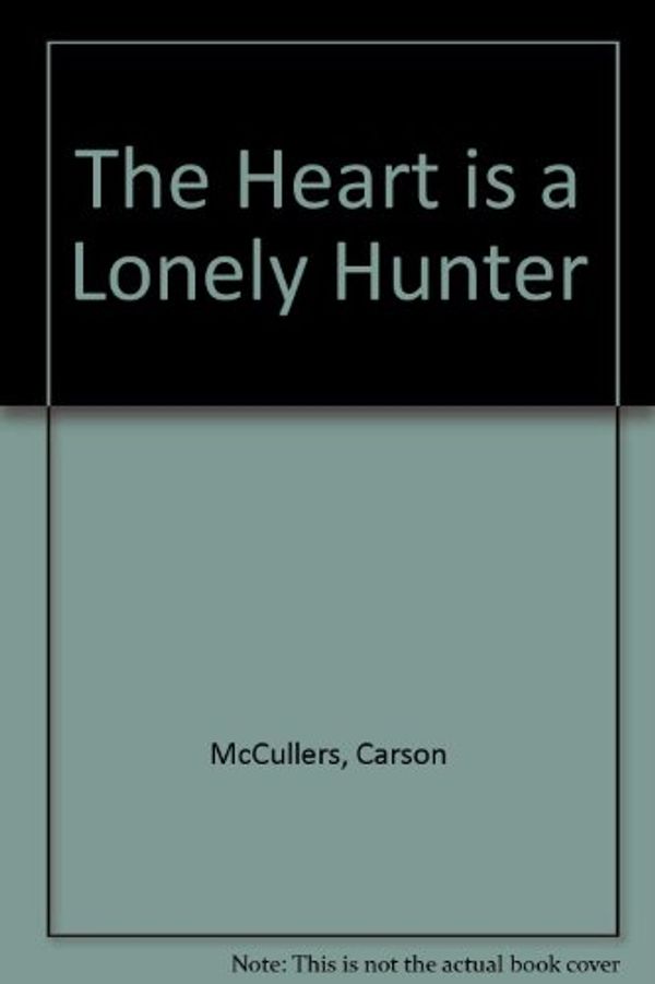 Cover Art for 9780091640200, The Heart is a Lonely Hunter by Carson McCullers