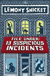 Cover Art for 9780316284035, File Under: Suspicious Incidents by Lemony Snicket
