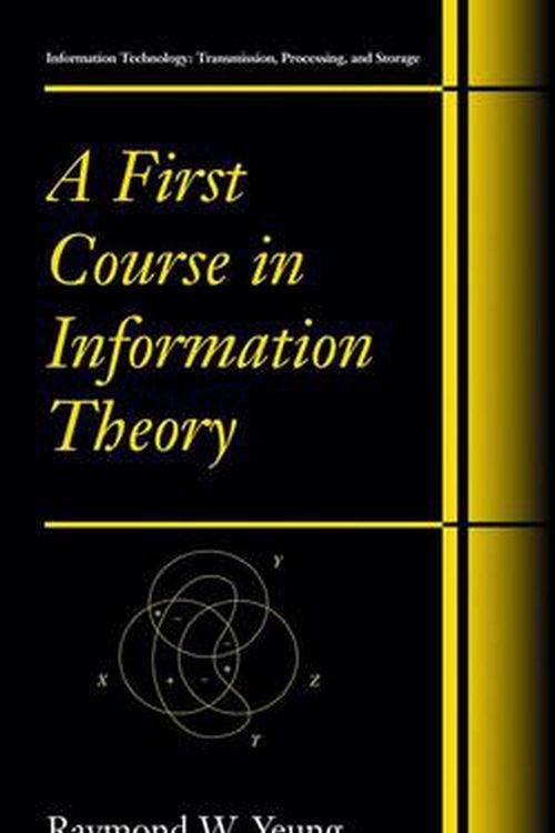 Cover Art for 9780306467912, A First Course in Information Theory by Raymond W. Yeung
