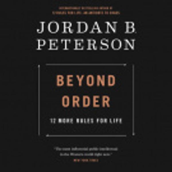 Cover Art for 9781039001022, Beyond Order [Audio] by Jordan B Peterson, Jordan B Peterson