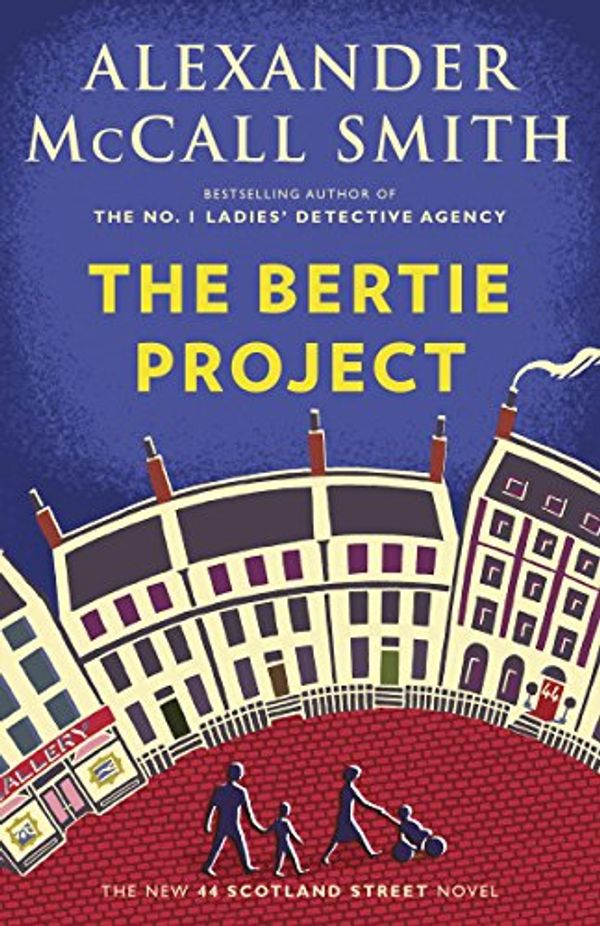 Cover Art for B01I85PQLQ, The Bertie Project: 44 Scotland Street Series (11) by McCall Smith, Alexander