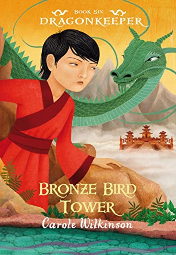 Cover Art for B01N1910GP, Dragonkeeper 6: Bronze Bird Tower by Carole Wilkinson