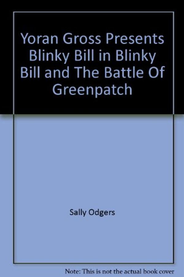 Cover Art for 9780732316587, Blinky Bill in Blinky Bill and the Battle of Greenpatch by Sally Farrell Odgers