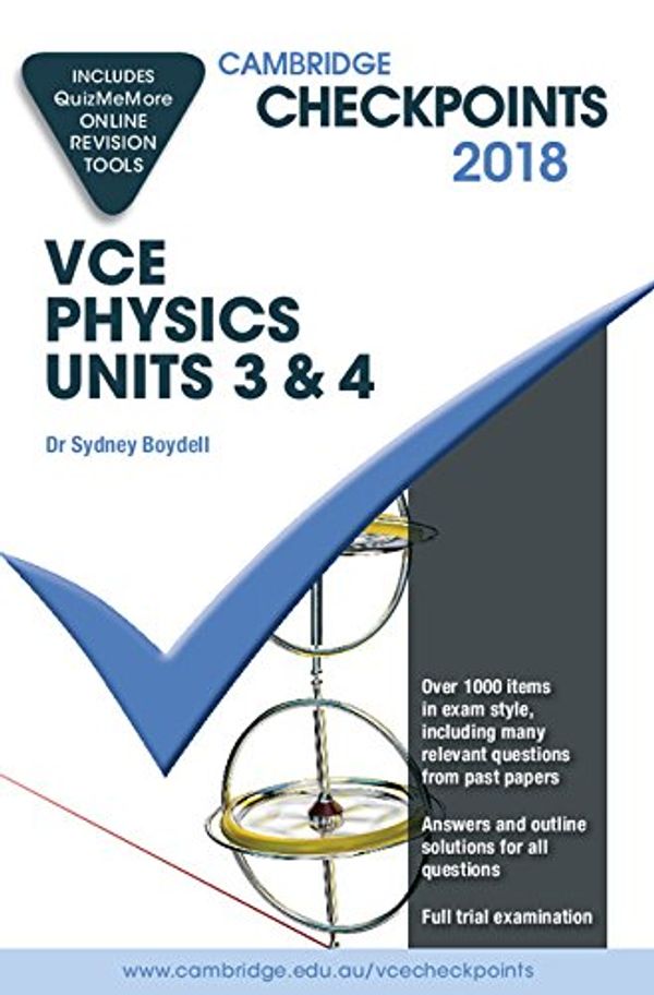 Cover Art for 9781108406741, Cambridge Checkpoints VCE Physics Units 3 and 4 2018 and Quiz Me MoreCambridge Checkpoints by Sydney Boydell