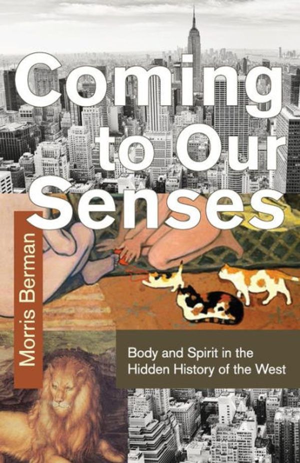 Cover Art for 9781626542914, Coming to Our Senses by Morris Berman