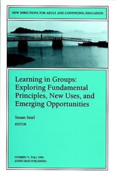 Cover Art for 9780787998912, Learning in Groups: Exploring Fundamental Principles, New Uses, and Emerging Opportunities (journal) (J-B ACE Single Issue ... Adult & Continuing Education) by Ace