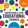 Cover Art for B07C5S5XCW, Understanding and Using Educational Theories by Karl Aubrey, Alison Riley