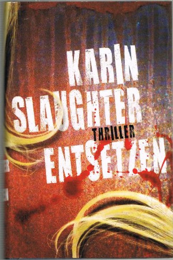 Cover Art for 9783764503444, Entsetzen: Thriller by Karin Slaughter