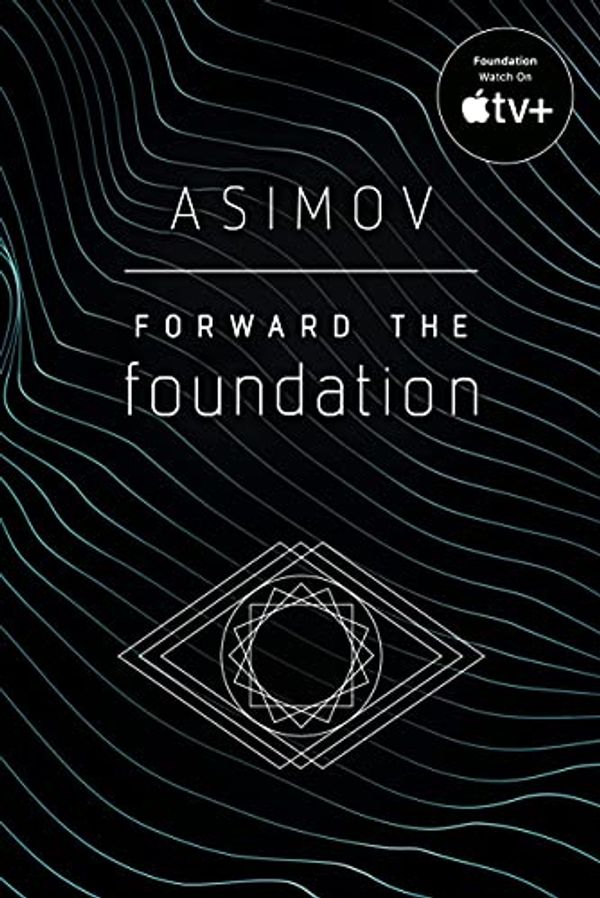 Cover Art for B003EY7ICW, Forward the Foundation by Isaac Asimov