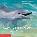 Cover Art for 9780439446167, Leaving the Shallows by Ben M. Baglio