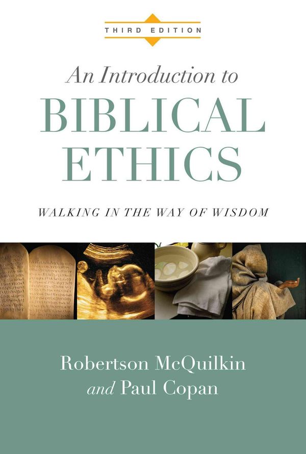 Cover Art for 9780830828180, An Introduction to Biblical Ethics by Robertson McQuilkin, Paul Copan
