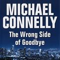Cover Art for 9781445066073, The Wrong Side of Goodbye by Michael Connelly