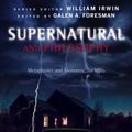 Cover Art for 9781118615959, Supernatural and Philosophy by Galen A. Foresman