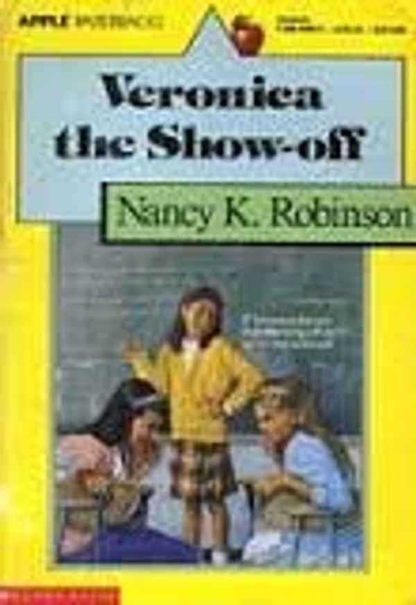 Cover Art for 9780590449014, Veronica the Show-Off by Nancy K. Robinson