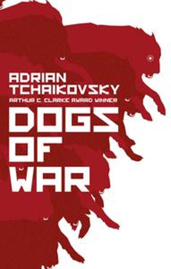 Cover Art for 9781786693877, Dogs of War by Adrian Tchaikovsky