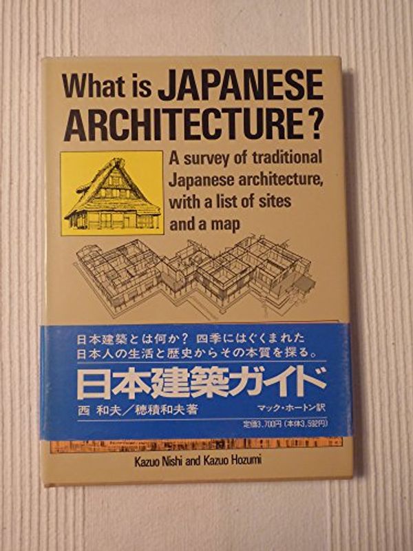 Cover Art for 9784770012111, What Is Japanese Architecture? by Kazuo Nishi