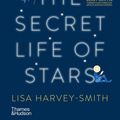 Cover Art for 9781760761363, The Secret Life of Stars: Astrophysics for Everyone by Lisa Harvey-Smith
