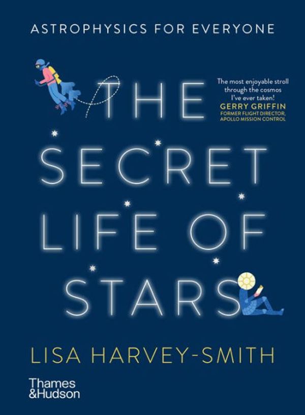 Cover Art for 9781760761363, The Secret Life of Stars: Astrophysics for Everyone by Lisa Harvey-Smith