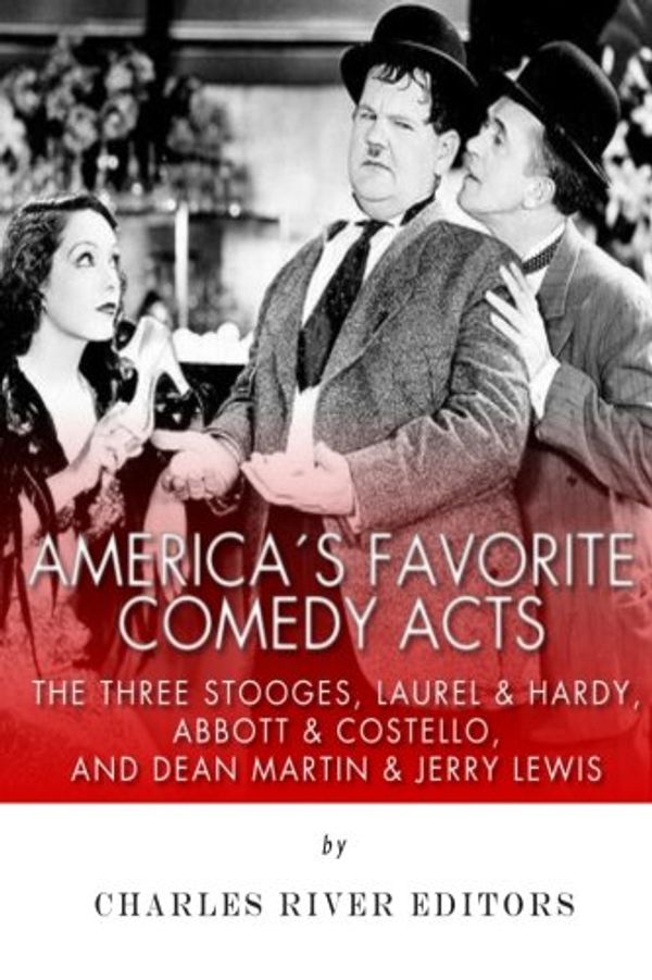 Cover Art for 9781508989370, America's Favorite Comedy ActsThe Three Stooges, Laurel & Hardy, Abbott & Cos... by Charles River Editors