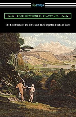 Cover Art for 9781420973570, The Lost Books of the Bible and The Forgotten Books of Eden by Platt Jr, Rutherford H