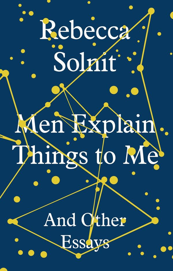 Cover Art for 9781783780808, Men Explain Things to Me by Rebecca Solnit