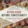 Cover Art for 9798200745623, After Jesus, Before Christianity: A Historical Exploration of the First Two Centuries of Jesus Movements by The Westar Institute, Erin Vearncombe, Brandon Scott, Hal Taussig