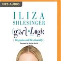 Cover Art for 9781978649903, Girl Logic: The Genius and the Absurdity by Iliza Shlesinger