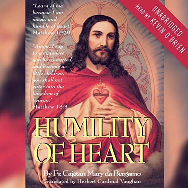 Cover Art for B087C4ZNGN, Humility of Heart by Cajetan Mary Da Bergamo