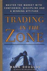 Cover Art for B007NC2I7Q, Trading in the Zone: Master the Market with Confidence, Discipline and a Winning Attitude [ TRADING IN THE ZONE: MASTER THE MARKET WITH CONFIDENCE, DISCIPLINE AND A WINNING ATTITUDE ] by Douglas, Mark (Author) Jan-01-2001 [ Hardcover ] by Mark Douglas