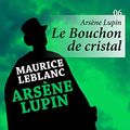 Cover Art for B00IG3FBOI, Arsène Lupin, le Bouchon de cristal by Maurice Leblanc