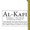 Cover Art for 9781502714657, Al-Kafi: Volume 1 The Book of Divine Unity 3 by Ash-Shaykh Abu Jafar Al-Kulayni Ar-Razi