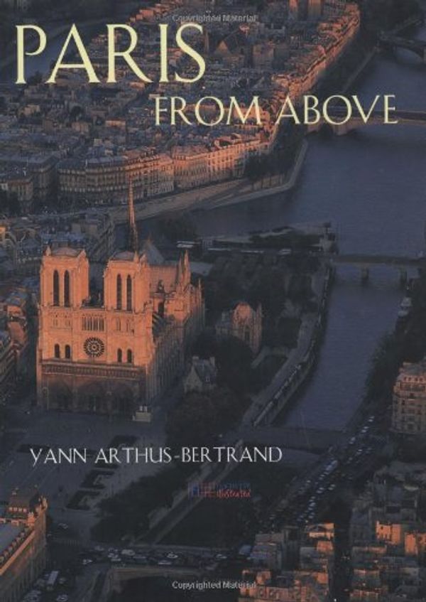 Cover Art for 9781844300082, Paris from Above by Arthus-Bertrand, Yann