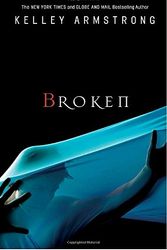 Cover Art for 9780307358400, Broken by Kelley Armstrong