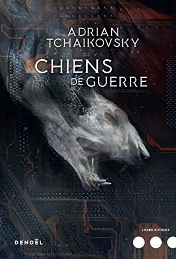 Cover Art for 9782207141861, Chiens de Guerre (Lunes D'Encre) by Adrian Tchaikovsky