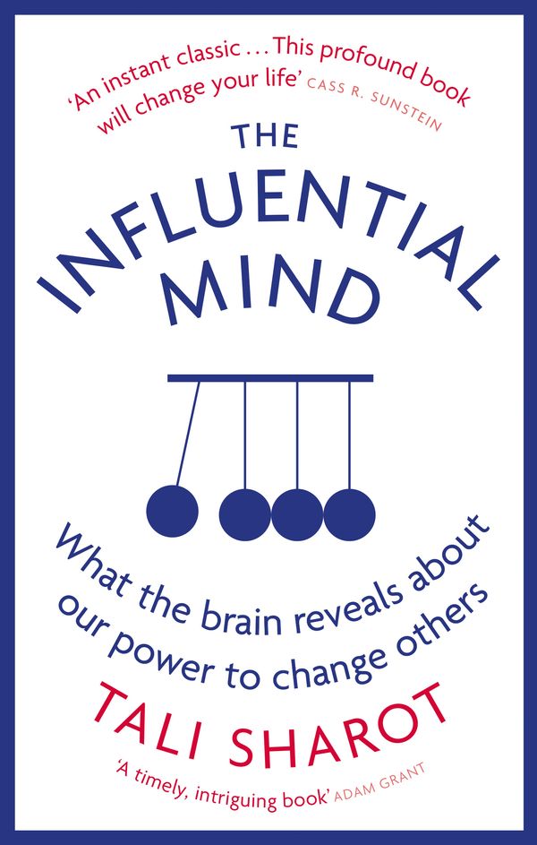 Cover Art for 9780349140636, The Influential Mind: What the Brain Reveals About Our Power to Change Others by Tali Sharot