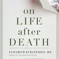 Cover Art for 9781587613180, On Life After Death New Edi by Elizabeth Kubler-Ross