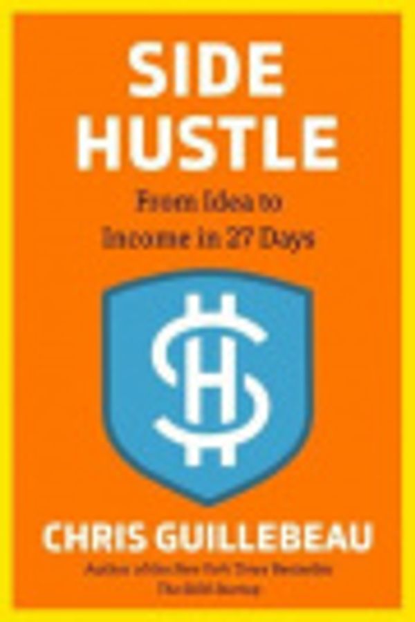 Cover Art for 9780525498889, Side Hustle by Chris Guillebeau