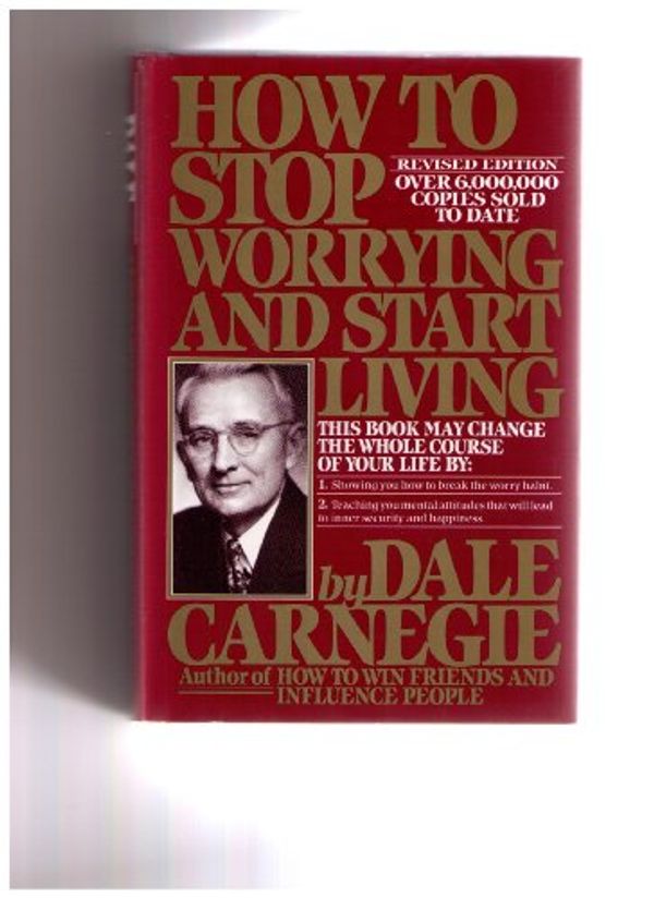 Cover Art for B003X893FY, How to Stop Worrying and Start Living (Revised Edition) by Dale Carnegie (1984-03-15) by Dale Carnegie;Dorothy Carnegie