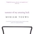 Cover Art for 9780307375599, Summer of My Amazing Luck by Miriam Toews