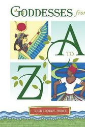 Cover Art for 9780764357961, Goddesses from A to Z by Ellen Lorenzi-Prince