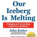Cover Art for 9781529056884, Our Iceberg Is Melting by John Kotter