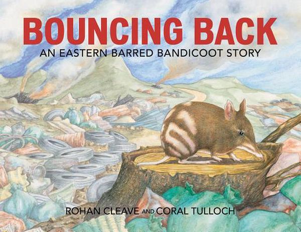 Cover Art for 9781486308279, Bouncing Back: An Eastern Barred Bandicoot Story by Rohan Cleave