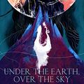 Cover Art for B0B665Q5KR, Under the Earth, Over the Sky by Emily McCosh