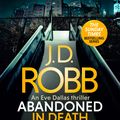 Cover Art for 9780349430263, Abandoned in Death: An Eve Dallas thriller (In Death 54) by J. D. Robb