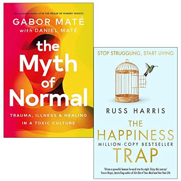 Cover Art for 9789123484140, The Myth Of Normal [Hardcover] By Gabor Maté, Daniel Maté & The Happiness Trap By Dr. Russ Harris 2 Books Collection Set by Gabor Maté MD, Daniel Maté, Dr. Russ Harris