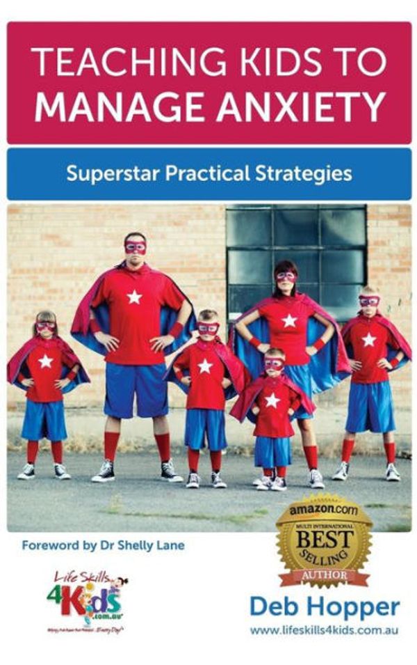 Cover Art for 9780994448347, Teaching Kids to Manage Anxiety: Superstar Practical Strategies by Deb Hopper